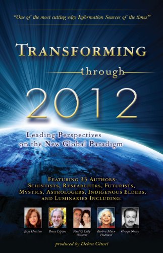 Imagen de archivo de TRANSFORMING THROUGH 2012,KLEADING PERSPECTIVES IN THE NEW GLOBAL PARADIGM. FEATURING 33 AUTHORS a la venta por WONDERFUL BOOKS BY MAIL