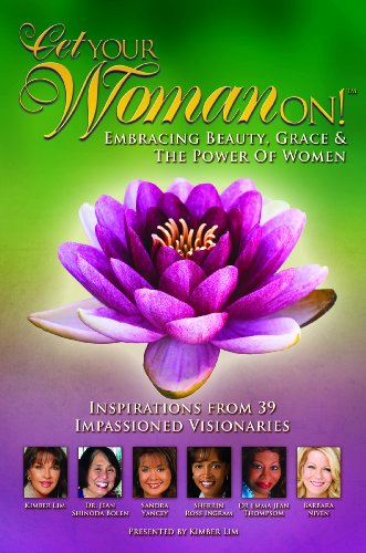 Stock image for Get Your Woman On : Embracing Our Beauty, Grace and the Power of Women for sale by Better World Books