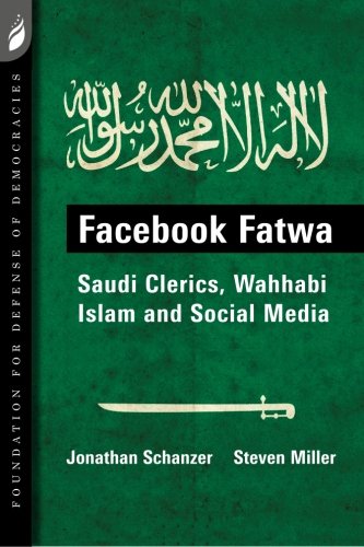 Facebook Fatwa: Saudi Clerics, Wahhabi Islam and Social Media (9780981971261) by Schanzer, Jonathan; Miller, Steven