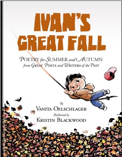 Beispielbild fr Ivan's Great Fall : Poetry for Summer and Autumn from Great Poets and Writers of the Past zum Verkauf von Better World Books