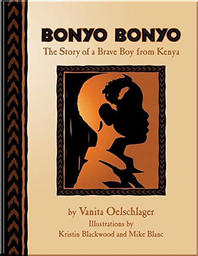 9780981971445: Bonyo Bonyo: A True Story of a Brave Boy from Kenya