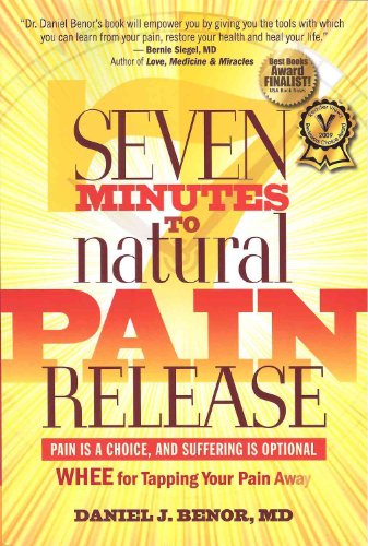 9780981972909: Seven Minutes to Natural Pain Release: Pain is a Choice, and Suffering is Optional - WHEE for Tapping Your Pain Away