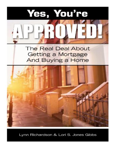 Imagen de archivo de Yes, You're Approved! The Real Deal About Getting A Mortgage And Buying A Home a la venta por Decluttr