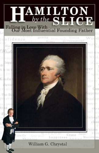 Imagen de archivo de Hamilton by the Slice: Falling in Love with Our Most Influential Founding Father a la venta por Decluttr