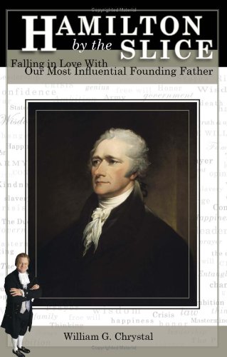 9780981976075: Hamilton by the Slice : Falling in Love with Our Most Influential Founding Father