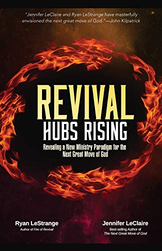 9780981979571: Revival Hubs Rising: Revealing a New Ministry Paradigm for the Next Great Move of God
