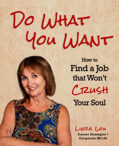 Beispielbild fr Do What You Want: How to Find a Job that Won't Crush Your Soul zum Verkauf von ThriftBooks-Atlanta