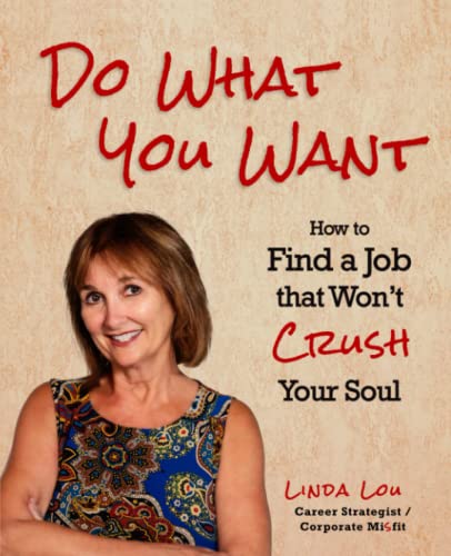 Stock image for Do What You Want: How to Find a Job that Won't Crush Your Soul for sale by ThriftBooks-Atlanta