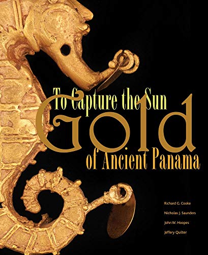 9780981979908: To Capture the Sun: Gold of Ancient Panama