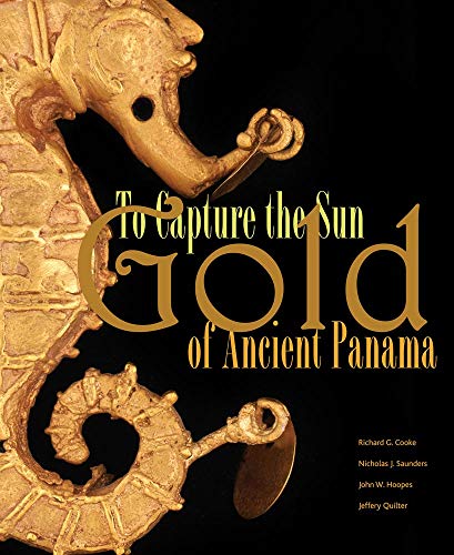 Imagen de archivo de To Capture the Sun: Gold of Ancient Panama a la venta por Meadowland Media