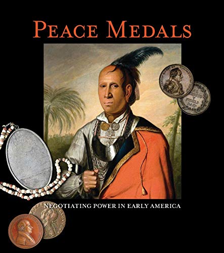 9780981979946: Peace Medals: Negotiating Power in Early America