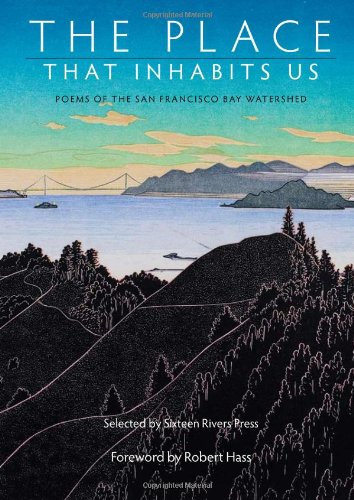 Stock image for The Place That Inhabits Us: Poems from the San Francisco Bay Watershed for sale by SecondSale