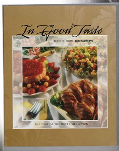 Stock image for In Good Taste - Recipes From Beta Sigma Phi - The Best of the Best Collection for sale by HPB Inc.