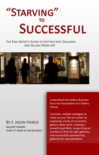 Beispielbild fr Starving" to Successful | The Fine Artist's Guide to Getting Into Galleries and Selling More Art zum Verkauf von Better World Books: West