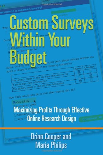 Beispielbild fr Custom Surveys Within Your Budget: Maximizing Profits Through Effective Online Research Design zum Verkauf von Books From California