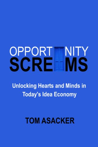 Imagen de archivo de Opportunity Screams: Unlocking Hearts and Minds in Today's Idea Economy a la venta por SecondSale
