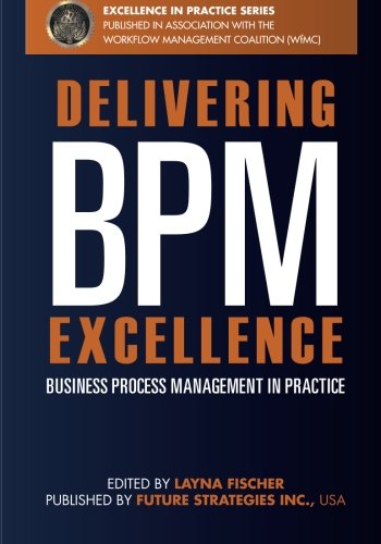 Imagen de archivo de Delivering BPM Excellence: Business Process Management in Practice a la venta por California Books