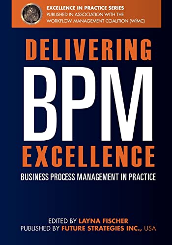 9780981987095: Delivering BPM Excellence: Business Process Management in Practice