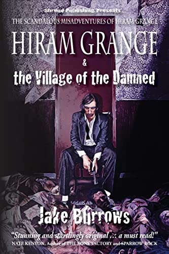 Beispielbild fr Hiram Grange and the Village of the Damned: The Scandalous Misadventures of Hiram Grange zum Verkauf von Lucky's Textbooks