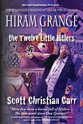 Beispielbild fr Hiram Grange and the Twelve Little Hitlers: The Scandalous Misadventures of Hiram Grange (Book #2) zum Verkauf von Gulf Coast Books