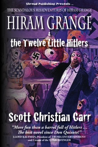 9780981989464: Hiram Grange and the Twelve Little Hitlers: The Scandalous Misadventures of Hiram Grange (Book #2)