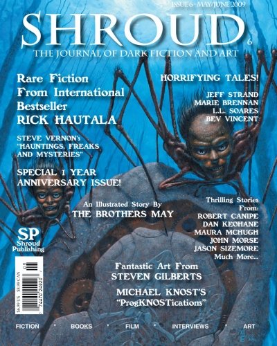 Shroud 6: The Quarterly Journal of Dark Fiction and Art (9780981989471) by Rick Hautala; Jeff Strand; Marie Brennan; Bev Vincent; Timothy Deal; Steve Vernon