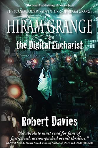 Stock image for Hiram Grange and the Digital Eucharist: The Scandalous Misadventures of Hiram Grange (Book #3) for sale by THE SAINT BOOKSTORE