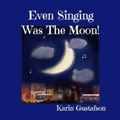 Beispielbild fr Even Singing Was the Moon! zum Verkauf von Revaluation Books
