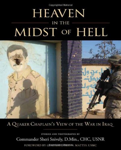 Beispielbild fr Heaven in the Midst of Hell: A Quaker Chaplains View of the War in Iraq zum Verkauf von Goodwill Books