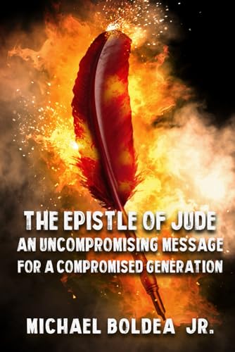 Stock image for The Epistle Of Jude: An Uncompromising Message For A Compromised Generation for sale by GF Books, Inc.