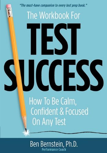 Beispielbild fr The Workbook for Test Success: How to Be Calm, Confident, Focused On Any Test. zum Verkauf von Front Cover Books
