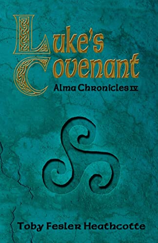 9780981996134: Luke's Covenant: Alma Chronicles