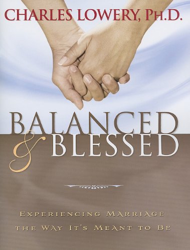 Beispielbild fr Balanced & Blessed: Experiencing Marriage the Way It's Meant to Be zum Verkauf von ThriftBooks-Dallas