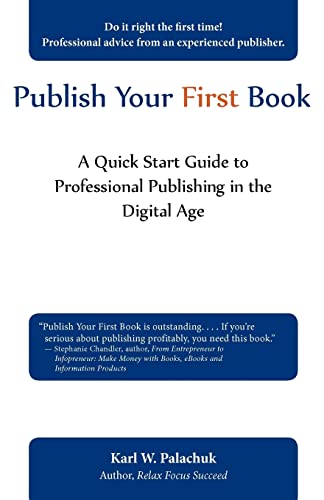 Beispielbild fr Publish Your First Book A Quick Start Guide to Professional Publishing in the Digital Age zum Verkauf von PBShop.store US