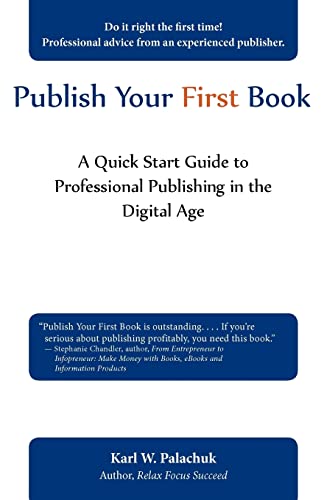 Imagen de archivo de Publish Your First Book A Quick Start Guide to Professional Publishing in the Digital Age a la venta por PBShop.store US