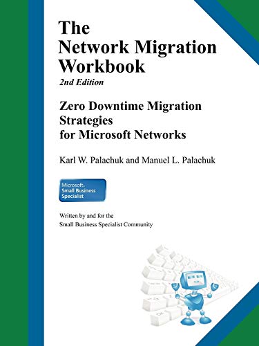 Imagen de archivo de The Network Migration Workbook: Zero Downtime Migration Strategies for Windows Networks 2nd Edition a la venta por BOOK'EM, LLC
