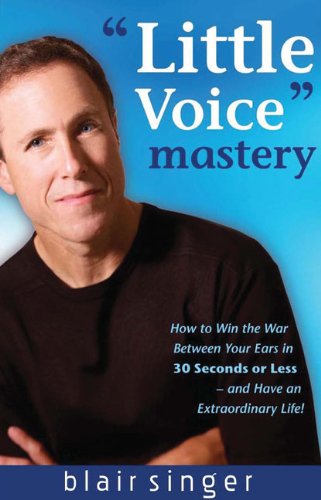 Beispielbild fr Little Voice Mastery: How to Win the War Between Your Ears in 30 Seconds or Less - And Have an Extraordinary Life! zum Verkauf von ThriftBooks-Atlanta