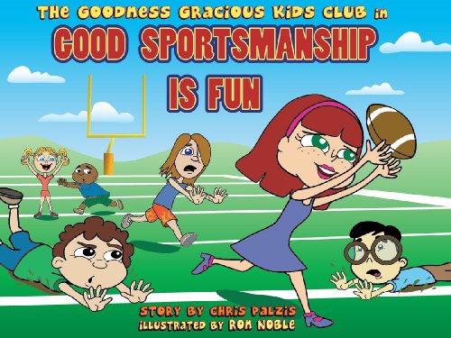 9780982000007: Good Sportsmanship Is Fun (Goodness Gracious Club)