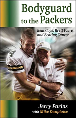 9780982000915: Bodyguard to the Packers: Beat Cops, Brett Favre & Beating Cancer