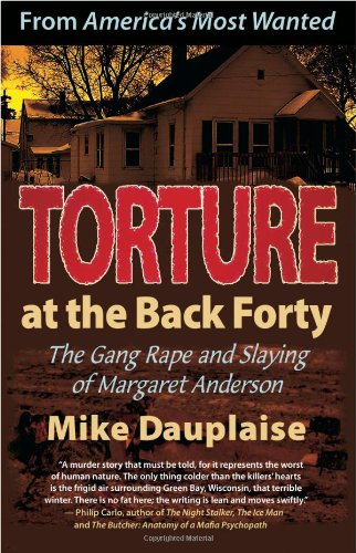 Imagen de archivo de Torture at the Back Forty: The Gang Rape and Slaying of Margaret Anderson a la venta por SecondSale