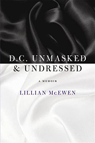Beispielbild fr D.C. Unmasked & Undressed: A Memoir zum Verkauf von St Vincent de Paul of Lane County