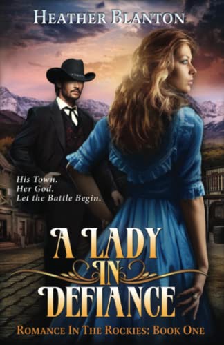 Beispielbild fr A Lady in Defiance: Romance in the Rockies 1 (Volume 1) zum Verkauf von HPB-Red