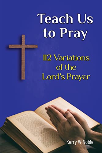 Stock image for Teach Us to Pray: 112 Variations of the Lord's Prayer for sale by Ria Christie Collections