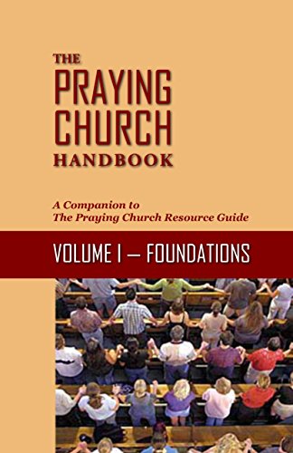 Imagen de archivo de The Praying Church Handbook?Volume I: Foundations a la venta por SecondSale