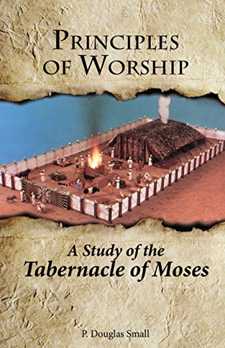 Imagen de archivo de Principles of Worship: The Study of the Tabernacle of Moses a la venta por Half Price Books Inc.