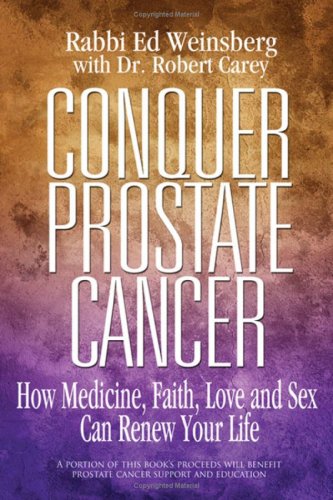 Beispielbild fr Conquer Prostate Cancer : How Medicine, Faith, Love and Sex Can Renew Your Life zum Verkauf von Better World Books