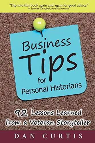 Imagen de archivo de Business Tips for Personal Historians: 92 Lessons Learned from a Veterans Storyteller a la venta por SecondSale