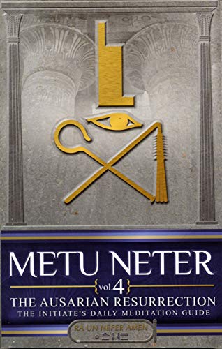 9780982015643: Metu Neter: The Ausarian Resurrection- The Initiate's, Daily Meditation Guide, Vol. 4