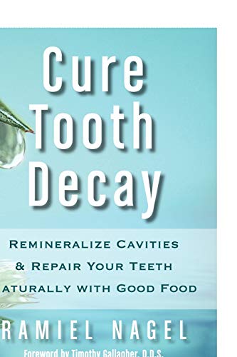 Beispielbild fr Cure Tooth Decay: Remineralize Cavities and Repair Your Teeth Naturally with Good Food zum Verkauf von GF Books, Inc.