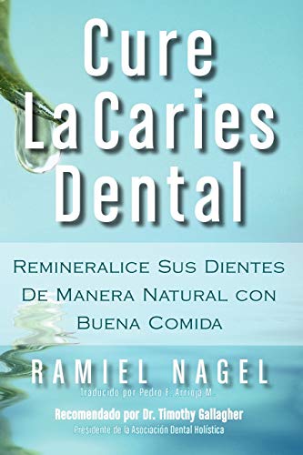Stock image for Cure La Caries Dental: Remineralice Las Caries y Repare Sus Dientes Naturalmente Con Buena Comida for sale by ThriftBooks-Atlanta